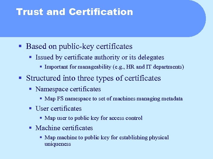Trust and Certification § Based on public-key certificates § Issued by certificate authority or