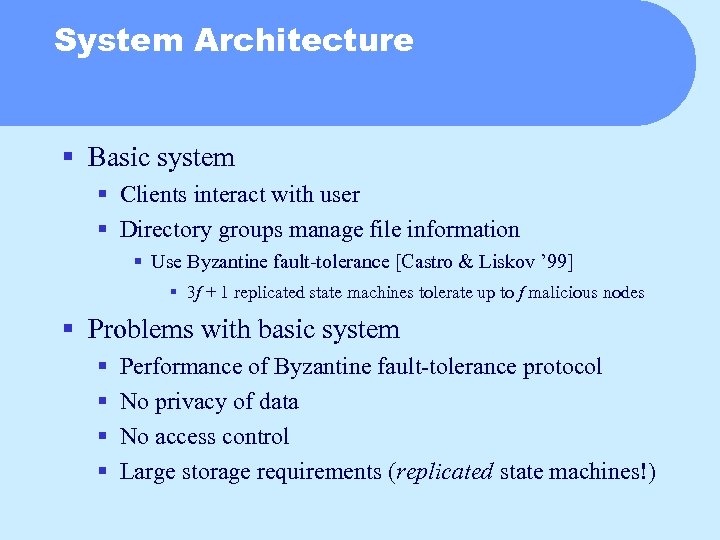 System Architecture § Basic system § Clients interact with user § Directory groups manage