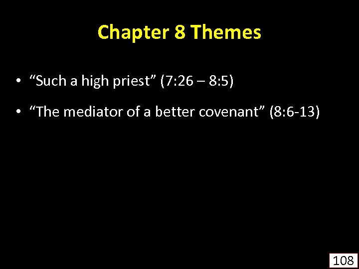 Chapter 8 Themes • “Such a high priest” (7: 26 – 8: 5) •
