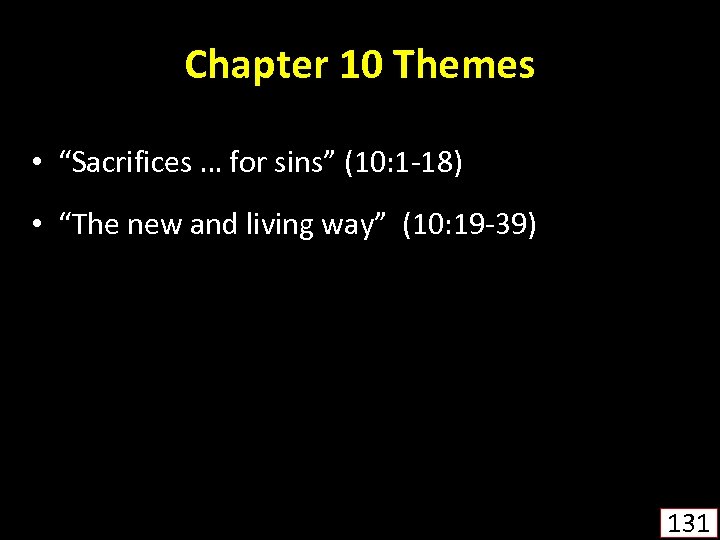 Chapter 10 Themes • “Sacrifices … for sins” (10: 1 -18) • “The new