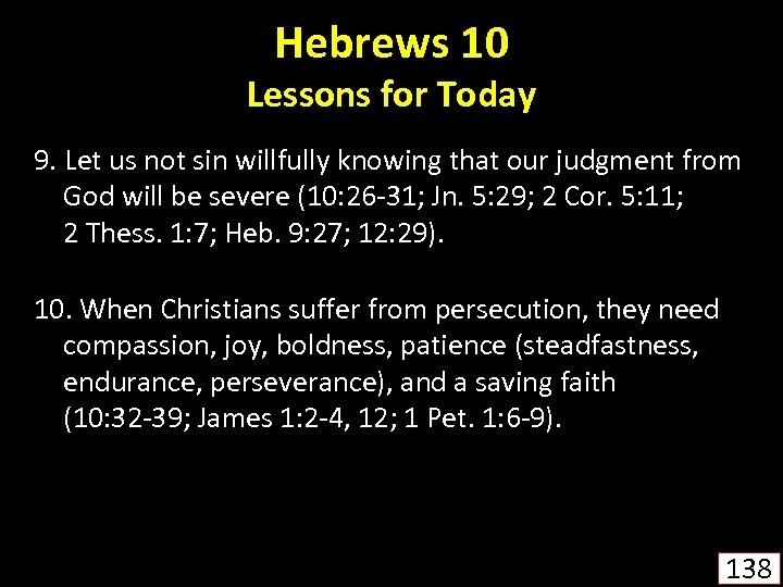 Hebrews 10 Lessons for Today 9. Let us not sin willfully knowing that our