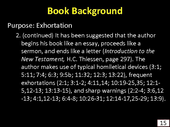 Book Background Purpose: Exhortation 2. (continued) It has been suggested that the author begins
