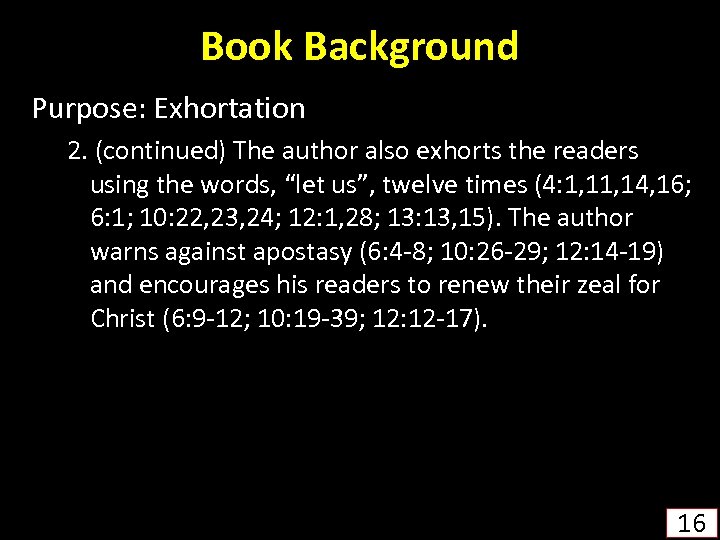 Book Background Purpose: Exhortation 2. (continued) The author also exhorts the readers using the