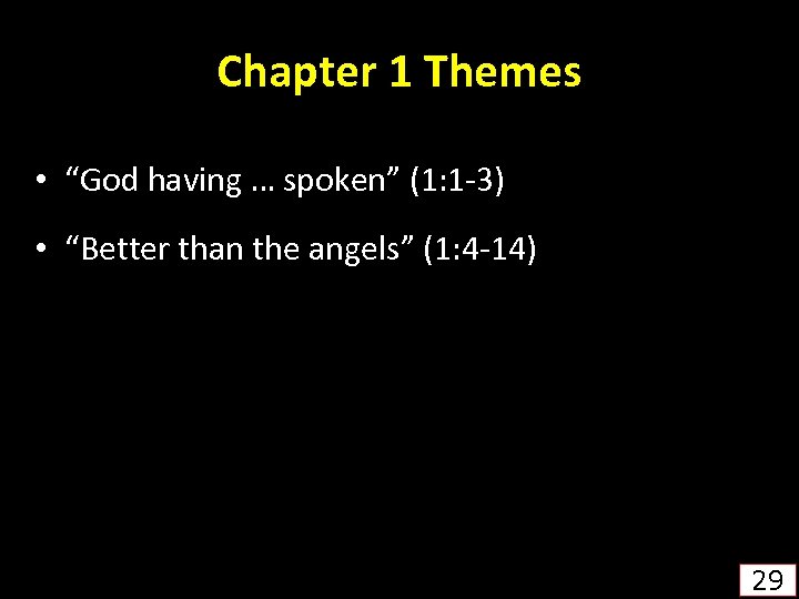 Chapter 1 Themes • “God having … spoken” (1: 1 -3) • “Better than
