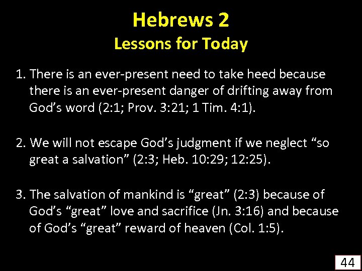 Hebrews 2 Lessons for Today 1. There is an ever-present need to take heed