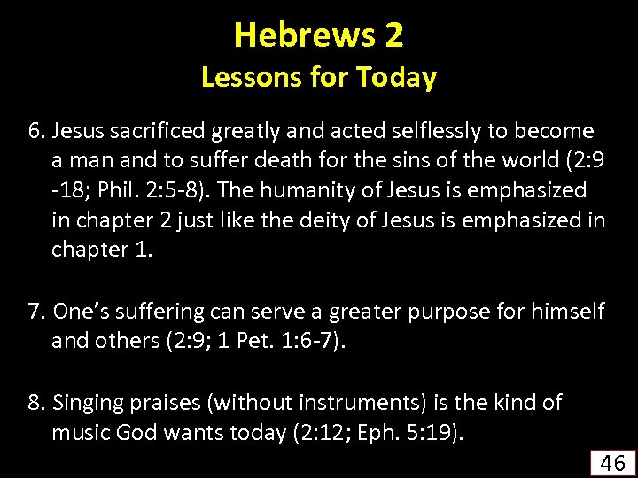 Hebrews 2 Lessons for Today 6. Jesus sacrificed greatly and acted selflessly to become
