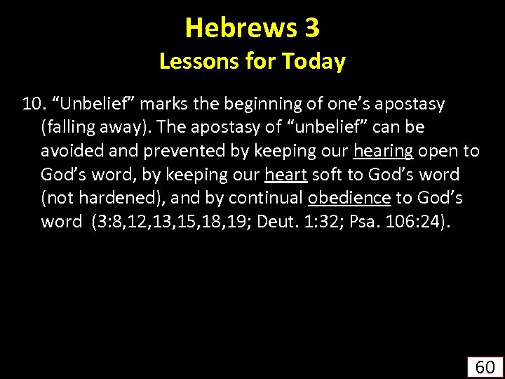 Hebrews 3 Lessons for Today 10. “Unbelief” marks the beginning of one’s apostasy (falling
