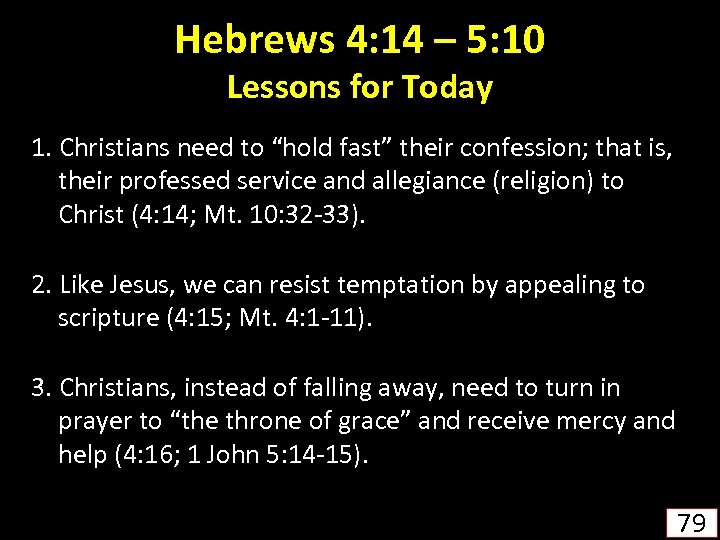 Hebrews 4: 14 – 5: 10 Lessons for Today 1. Christians need to “hold