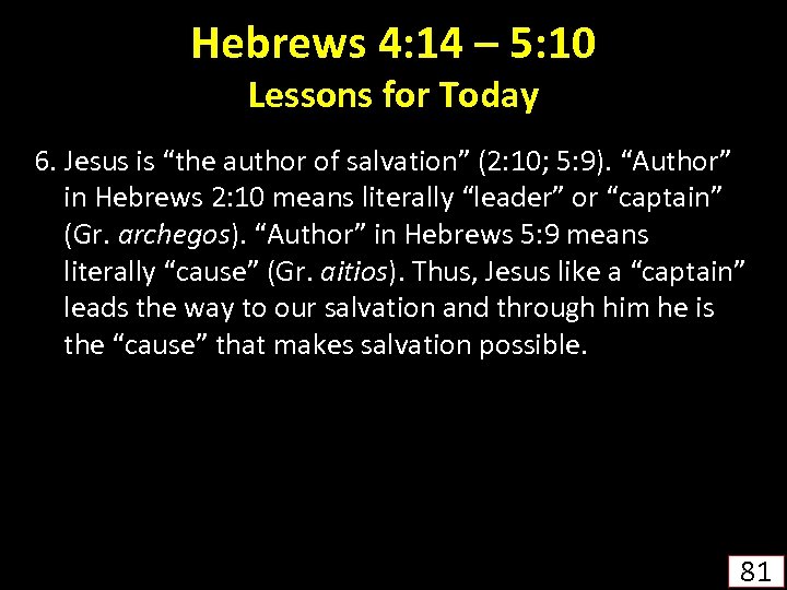 Hebrews 4: 14 – 5: 10 Lessons for Today 6. Jesus is “the author