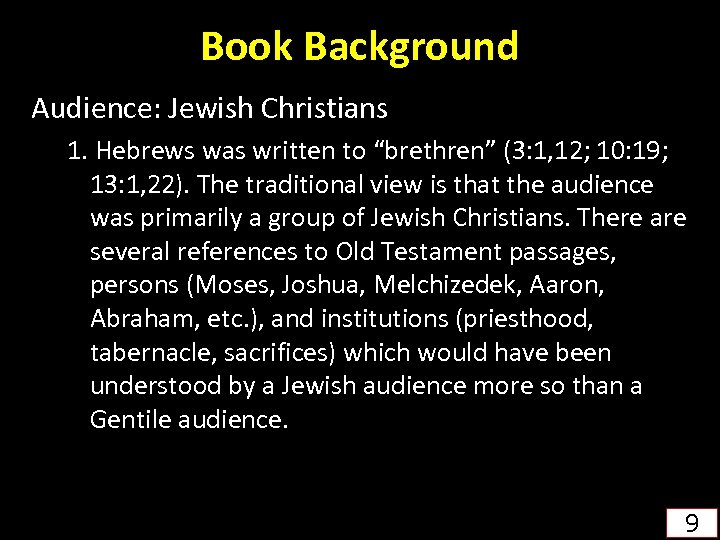 Book Background Audience: Jewish Christians 1. Hebrews was written to “brethren” (3: 1, 12;
