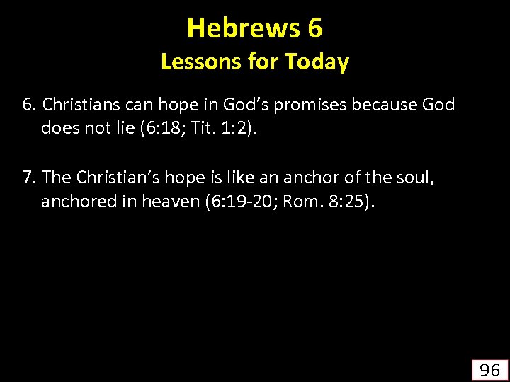 Hebrews 6 Lessons for Today 6. Christians can hope in God’s promises because God