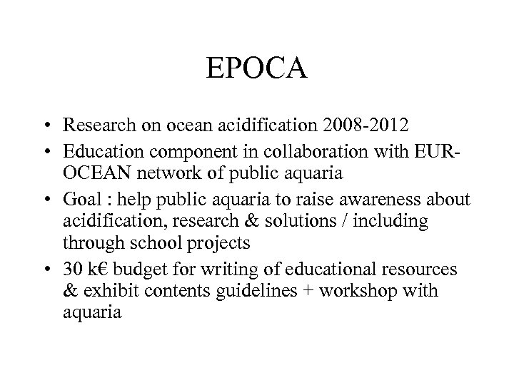 EPOCA • Research on ocean acidification 2008 -2012 • Education component in collaboration with