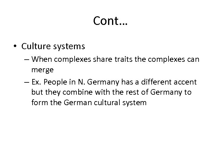 Cont… • Culture systems – When complexes share traits the complexes can merge –