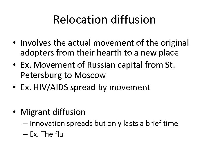 Relocation diffusion • Involves the actual movement of the original adopters from their hearth