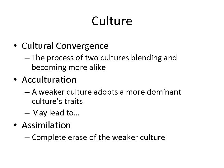 Culture • Cultural Convergence – The process of two cultures blending and becoming more