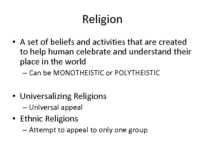 Religion • A set of beliefs and activities that are created to help human