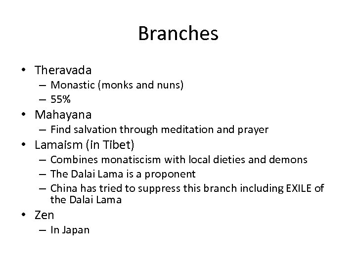 Branches • Theravada – Monastic (monks and nuns) – 55% • Mahayana – Find