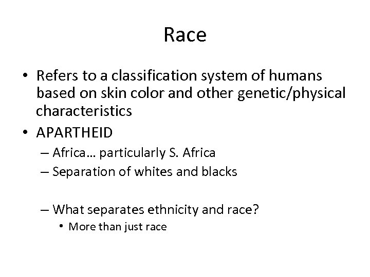 Race • Refers to a classification system of humans based on skin color and