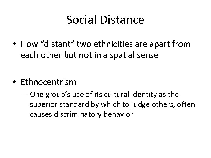 Social Distance • How “distant” two ethnicities are apart from each other but not