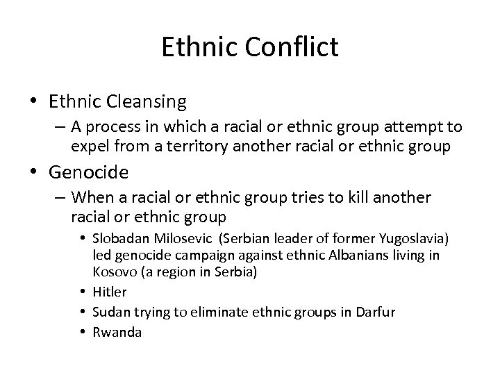 Ethnic Conflict • Ethnic Cleansing – A process in which a racial or ethnic