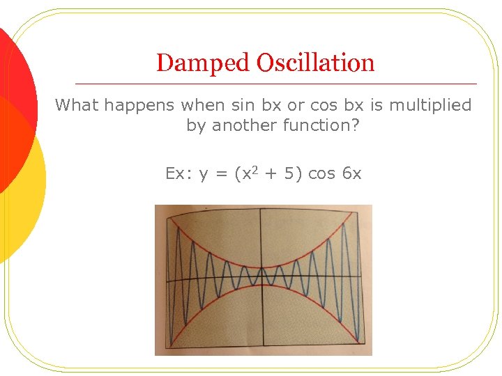 Damped Oscillation What happens when sin bx or cos bx is multiplied by another