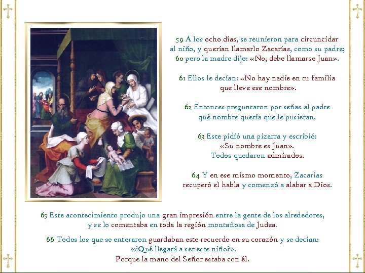 59 A los ocho días, se reunieron para circuncidar al niño, y querían llamarlo