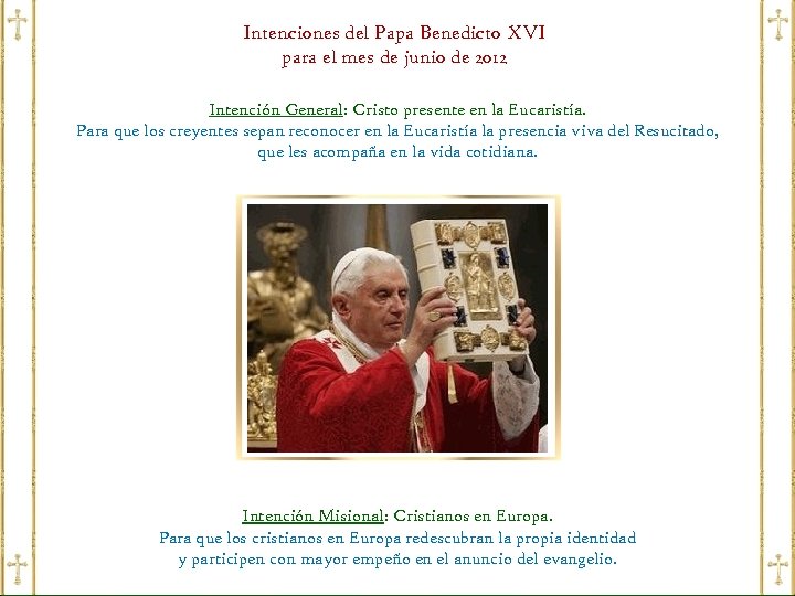 Intenciones del Papa Benedicto XVI para el mes de junio de 2012 Intención General: