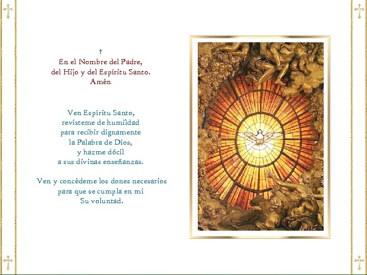 † En el Nombre del Padre, del Hijo y del Espíritu Santo. Amén Ven