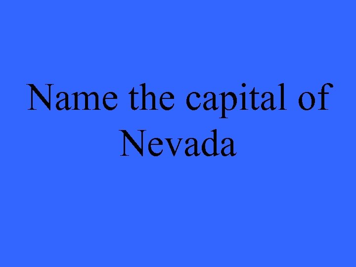 Name the capital of Nevada 