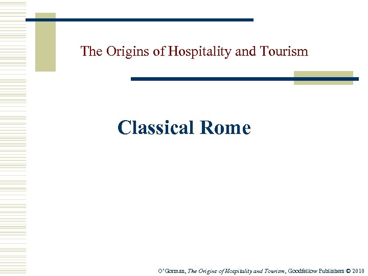 The Origins of Hospitality and Tourism Classical Rome O’Gorman, The Origins of Hospitality and