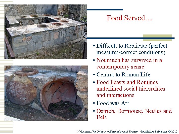 Food Served… • Difficult to Replicate (perfect measures/correct conditions) • Not much has survived