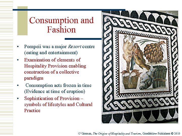 Consumption and Fashion • • Pompeii was a major Resort centre (eating and entertainment)