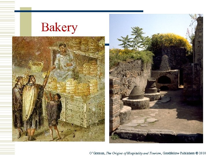 Bakery O’Gorman, The Origins of Hospitality and Tourism, Goodfellow Publishers © 2010 
