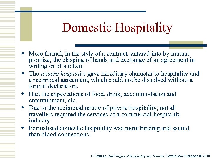 Domestic Hospitality w More formal, in the style of a contract, entered into by