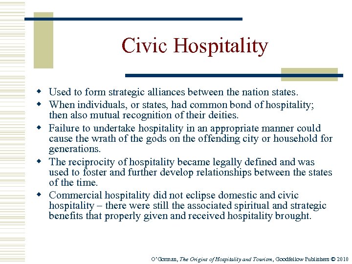 Civic Hospitality w Used to form strategic alliances between the nation states. w When