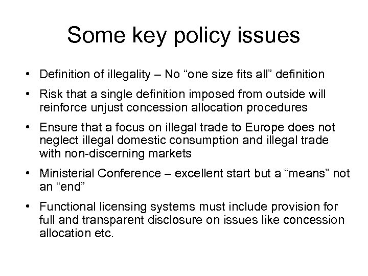 Some key policy issues • Definition of illegality – No “one size fits all”