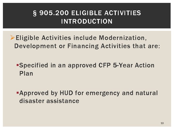 § 905. 200 ELIGIBLE ACTIVITIES INTRODUCTION Ø Eligible Activities include Modernization, Development or Financing