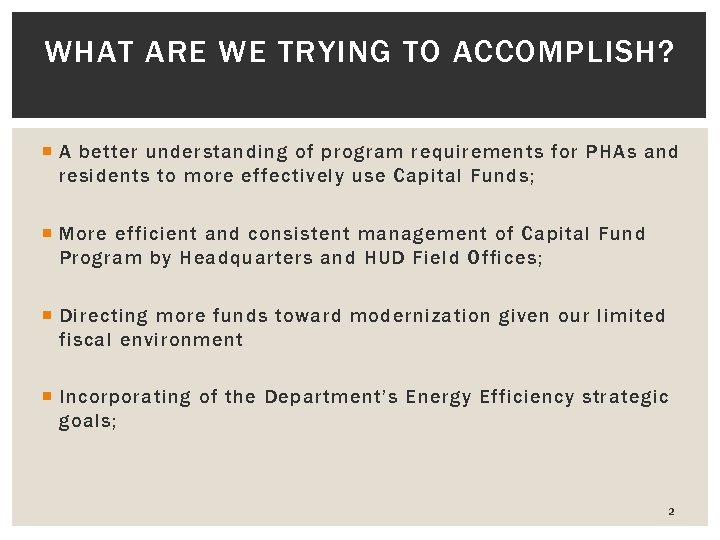 WHAT ARE WE TRYING TO ACCOMPLISH? A better understanding of program requirements for PHAs