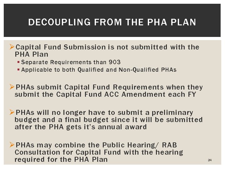DECOUPLING FROM THE PHA PLAN Ø Capital Fund Submission is not submitted with the