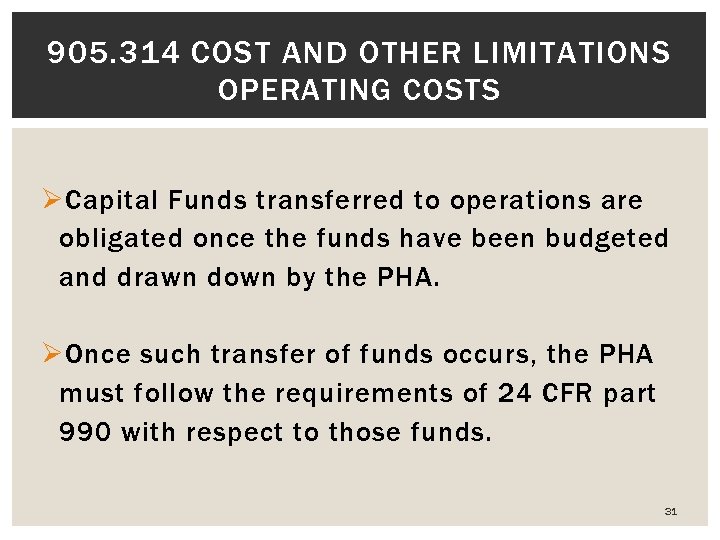 905. 314 COST AND OTHER LIMITATIONS OPERATING COSTS Ø Capital Funds transferred to operations