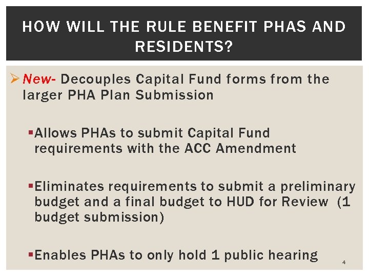 HOW WILL THE RULE BENEFIT PHAS AND RESIDENTS? Ø New- Decouples Capital Fund forms