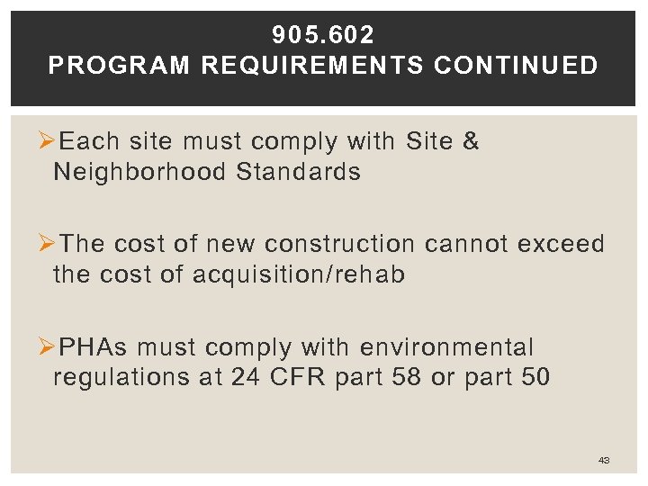 905. 602 PROGRAM REQUIREMENTS CONTINUED Ø Each site must comply with Site & Neighborhood