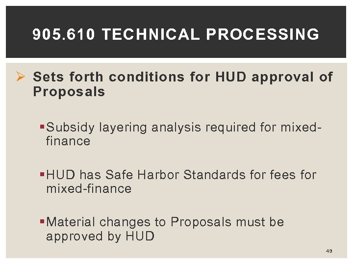 905. 610 TECHNICAL PROCESSING Ø Sets forth conditions for HUD approval of Proposals §