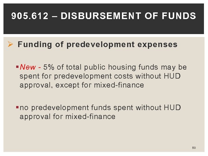 905. 612 – DISBURSEMENT OF FUNDS Ø Funding of predevelopment expenses § New -