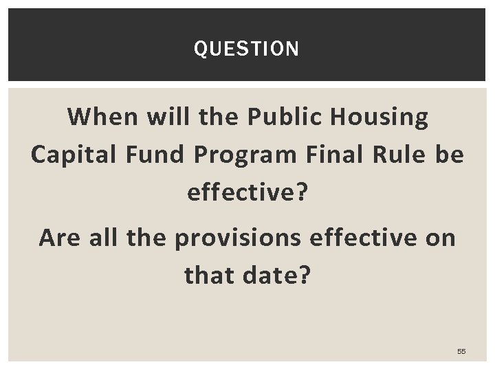 QUESTION When will the Public Housing Capital Fund Program Final Rule be effective? Are