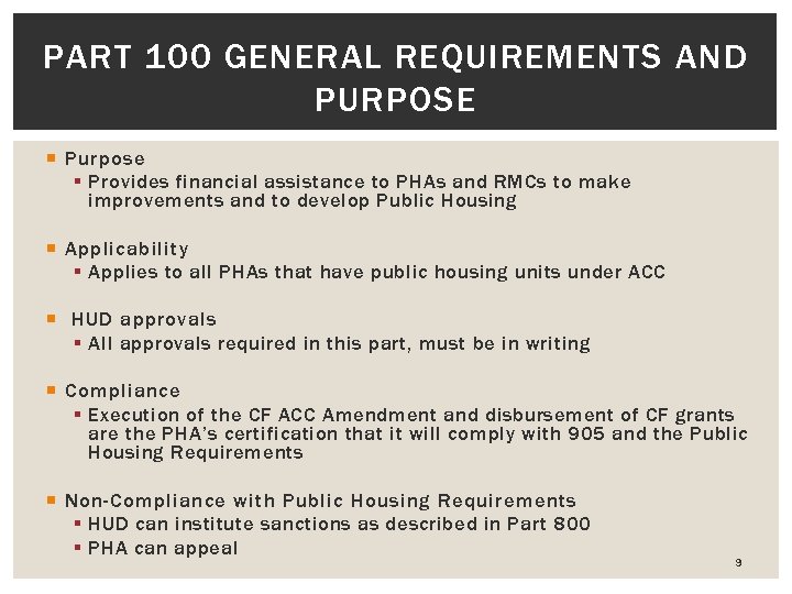 PART 100 GENERAL REQUIREMENTS AND PURPOSE Purpose § Provides financial assistance to PHAs and