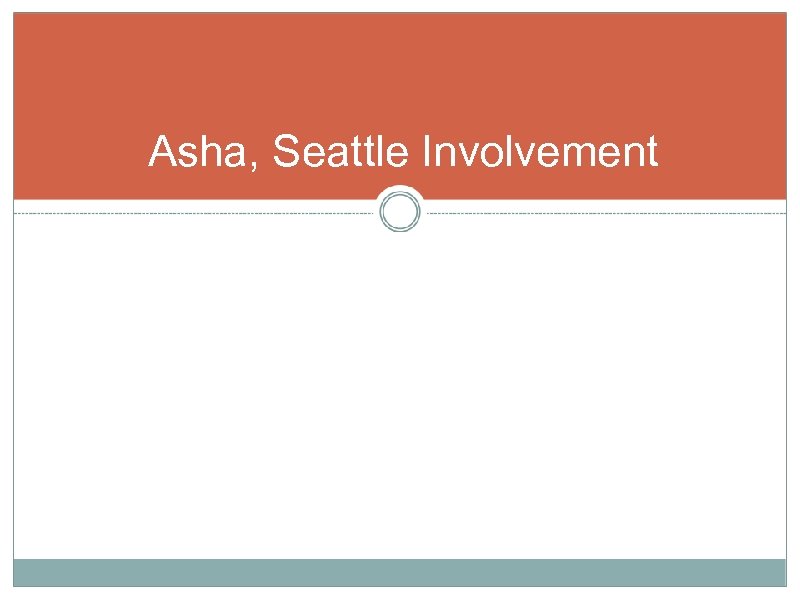Asha, Seattle Involvement 