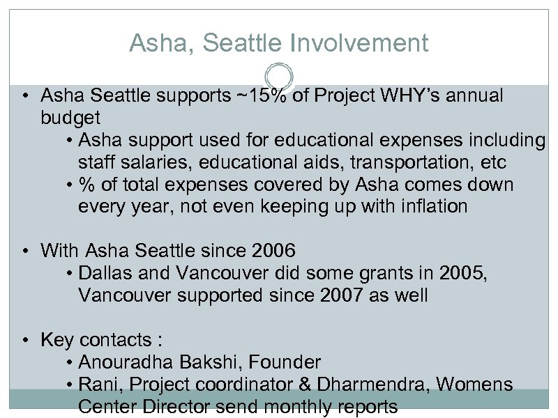 Asha, Seattle Involvement • Asha Seattle supports ~15% of Project WHY’s annual budget •