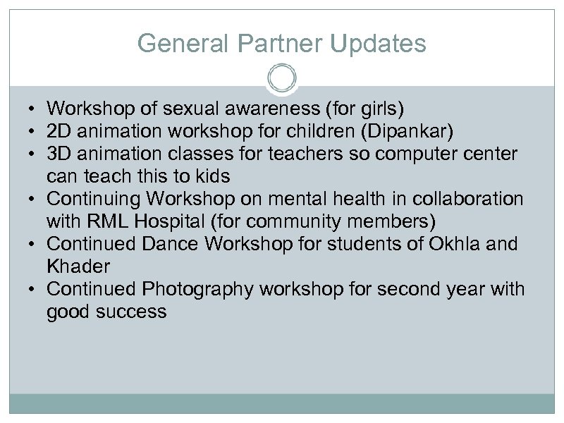General Partner Updates • Workshop of sexual awareness (for girls) • 2 D animation