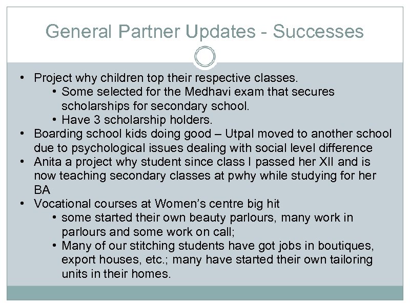General Partner Updates - Successes • Project why children top their respective classes. •